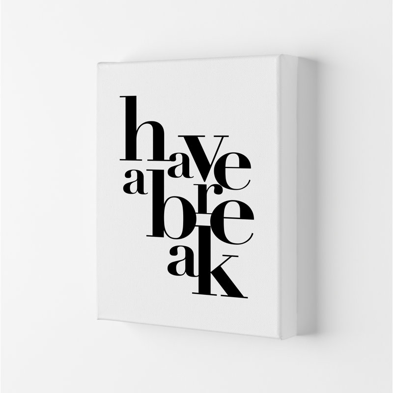 Have A Break - Print, Wrapped Canvas, 59.4cm H x 42cm W x 4cm D