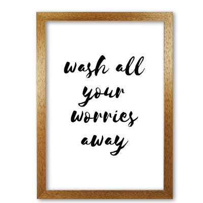 Wash All Your Worries Away - Print