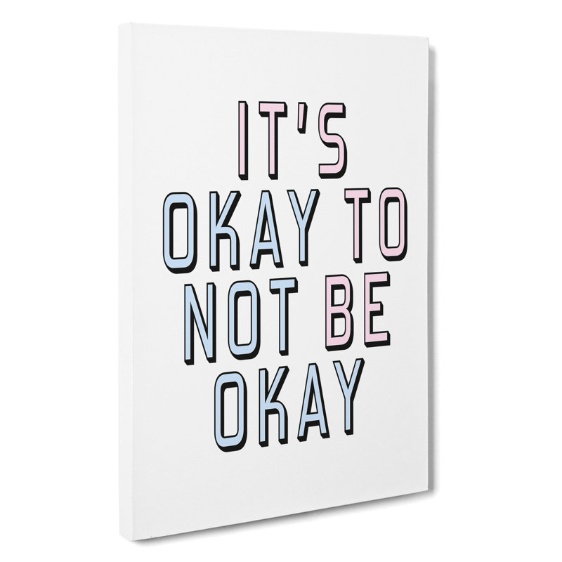 Okay Not To Be Okay - Wrapped Canvas Print, 50cm H x 35cm W x 3cm D