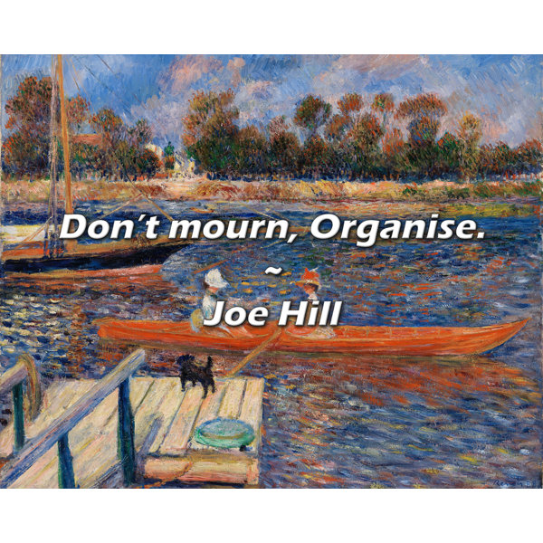 Trinx Joe Hill Quote: Don’t mourn, Organise. | Wayfair