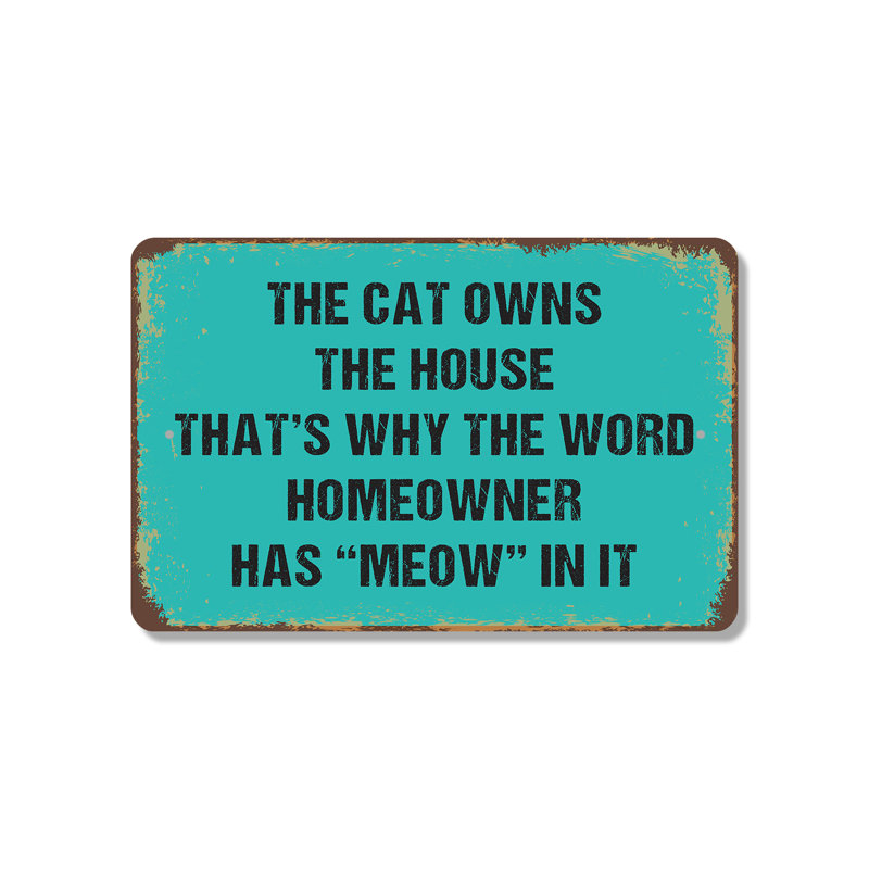 The Cat Owns the House Homeowner Has Meow in It, enseigne en plastique 8 po x 12 po