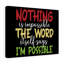 Nothing Is Impossible - Wrapped Canvas Print