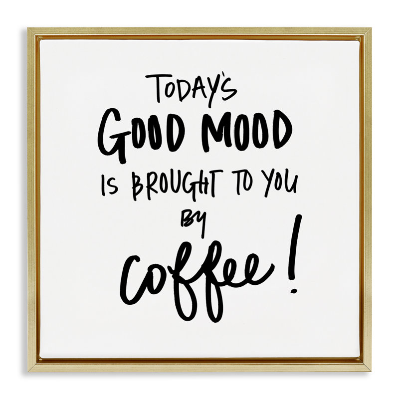 «Good Mood» par Coffee, art mural encadré flottant par SD graphiques Studio, H 25 po x l 25 po, Cadre flottant gris lustré