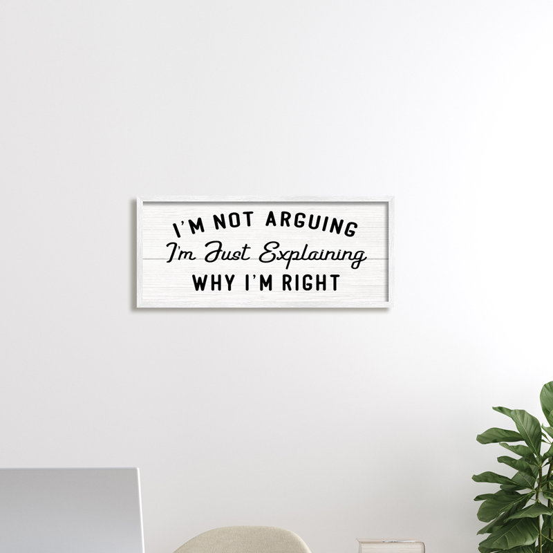 «Not Arguing Expliquer pourquoi I'm Right», phrase amusante, H 10 po x l 24 po, Estampe numérique encadrée blanc bord de mer
