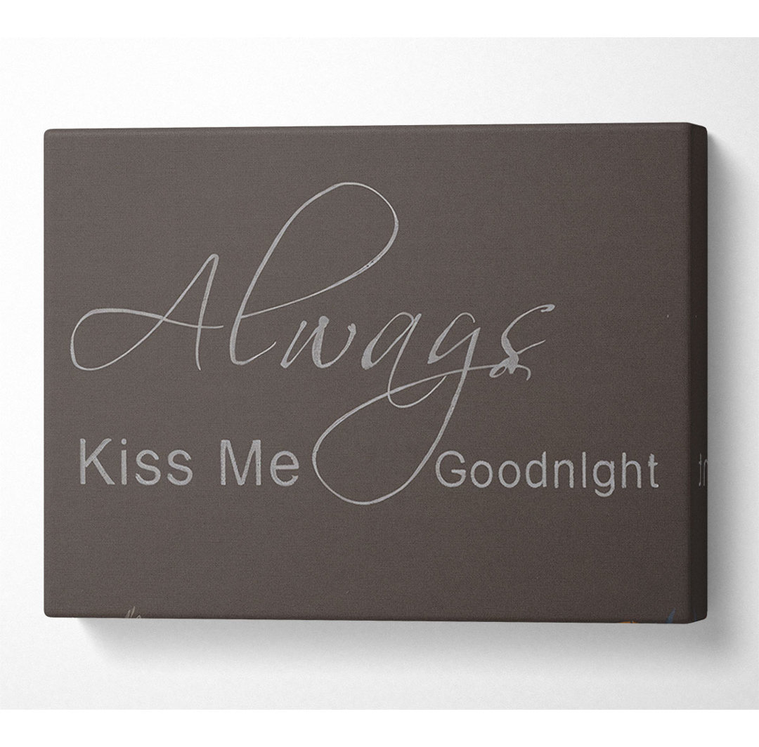 Love Quote Always Kiss Me Goodnight 2 Chocolate - Wrapped Canvas Typography