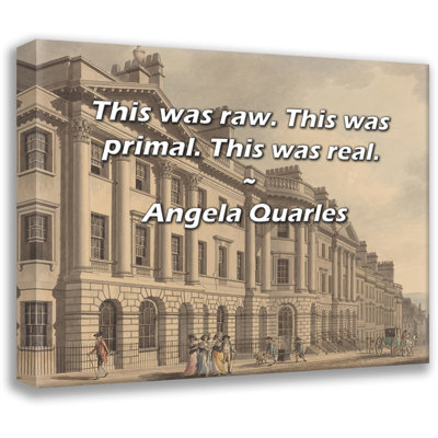 Citation artistique «This was brut. This was primal. This was Real.» Toile tendue par Angela Quarles