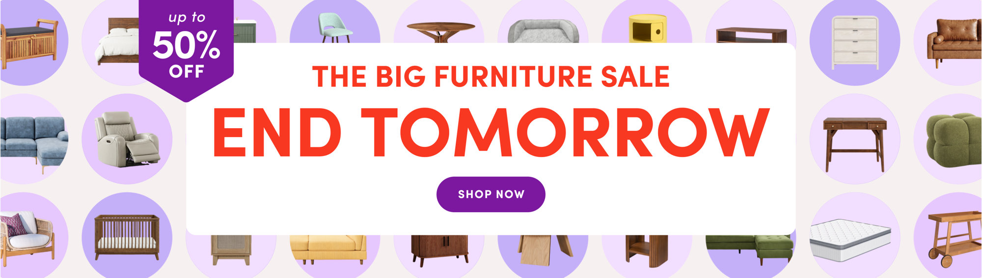 The Big Furniture Sale up to 50% off ends tomorrow. Shop now.