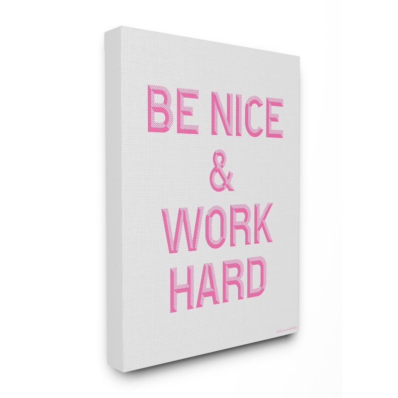 Be Nice And Work Hard Canvas Wall Art by House of Lulu, Wrapped Canvas, 20" H x 16" W x 1.5" D
