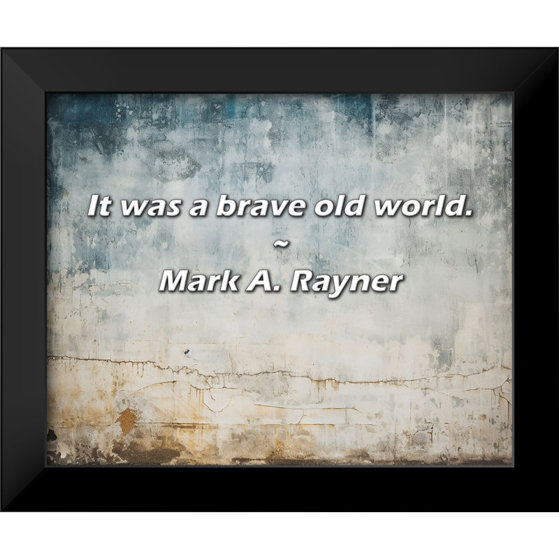 Mark A. Rayner Citation: «It's a brave Old World.