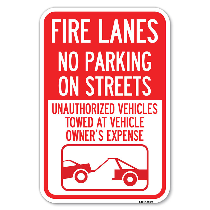 Fire Lanes, No Parking On Streets, Unauthorized Vehicles Towed At Owner Expense With Graphic/23987, 18" H x 12" W x 1" D