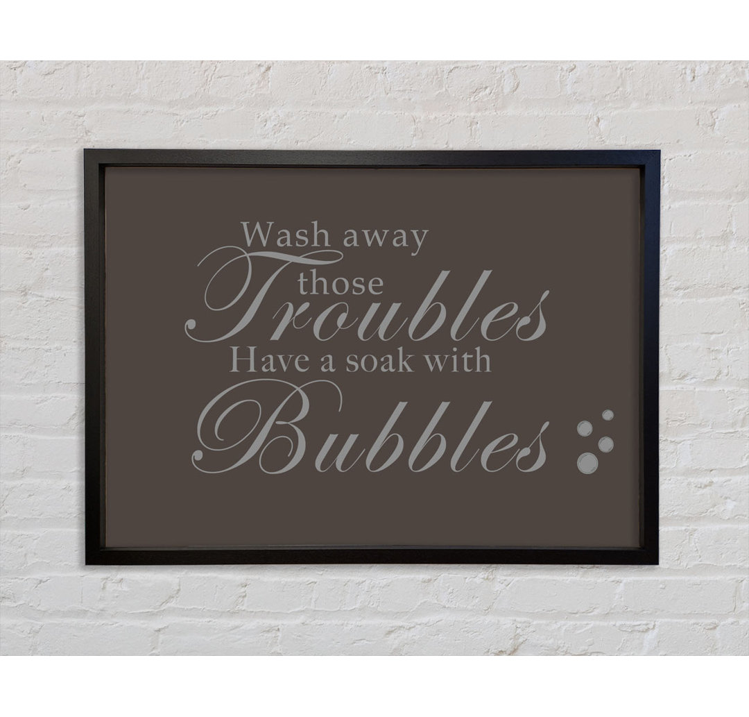 Badezimmer Zitat Wash Away Those Troubles Bubbles - Single Picture Frame Typography on Canvas