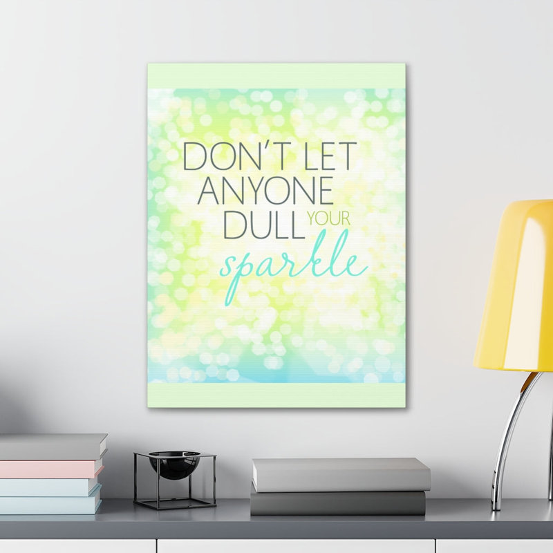 Don't Dull Your Sparkle - Wrapped Canvas Print, 61cm H x 46cm W