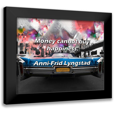 Anni-Frid Lyngstad Quote: Money cannot buy happiness.