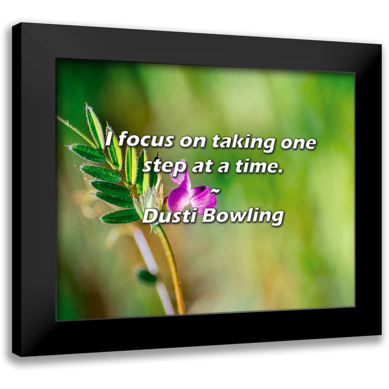 Dusti Bowling Quote: I focus on taking one step at a time.