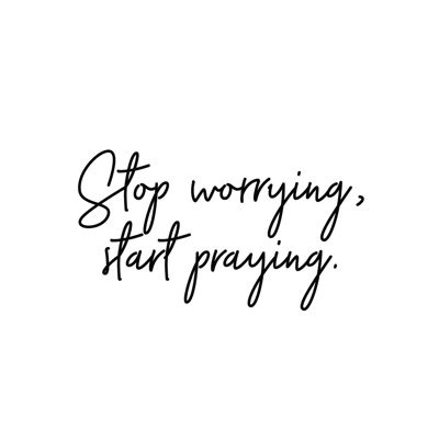 " Stop Worrying "