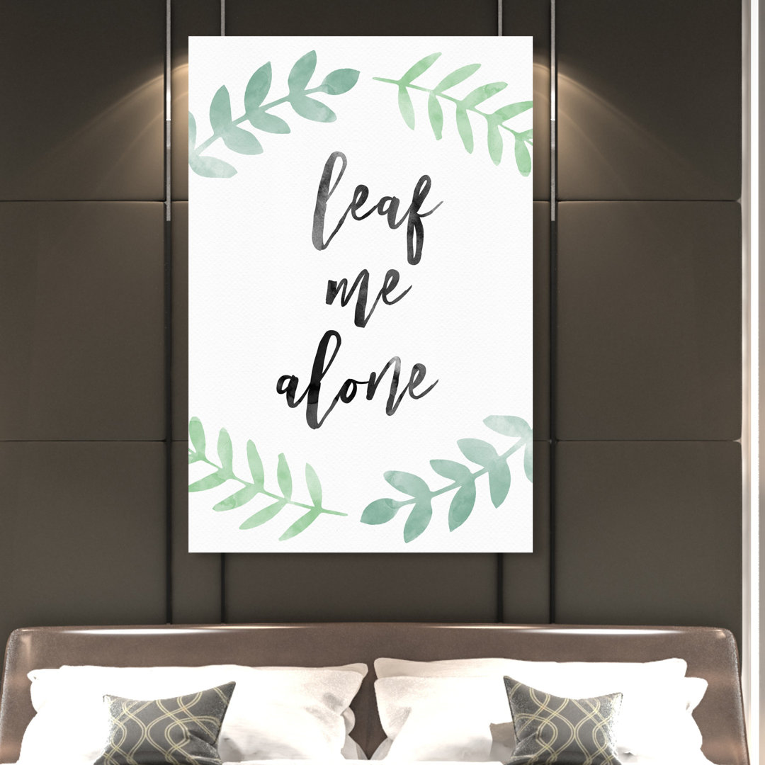 'Leaf Me Alone' Typography on Wrapped Canvas