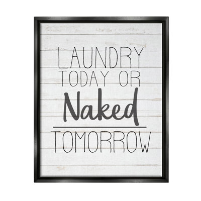 Laundry Today Or Naked Tomorrow by Kimberly Allen - Floater Frame Painting on Canvas
