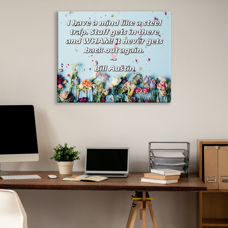 ArtsyQuotes Gallery Wrapped Canvas By Bill Austin: "I have a mind like a steel trap. Stuff gets in there and WHAM! it never gets back out again."