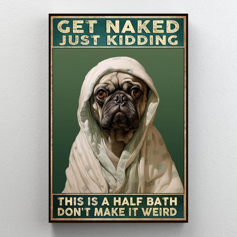 «Pug Dog This Is A Half Bath», reproduction d'art graphique sur toile tendue, H 36 po x l 24 po x P 1,25 po