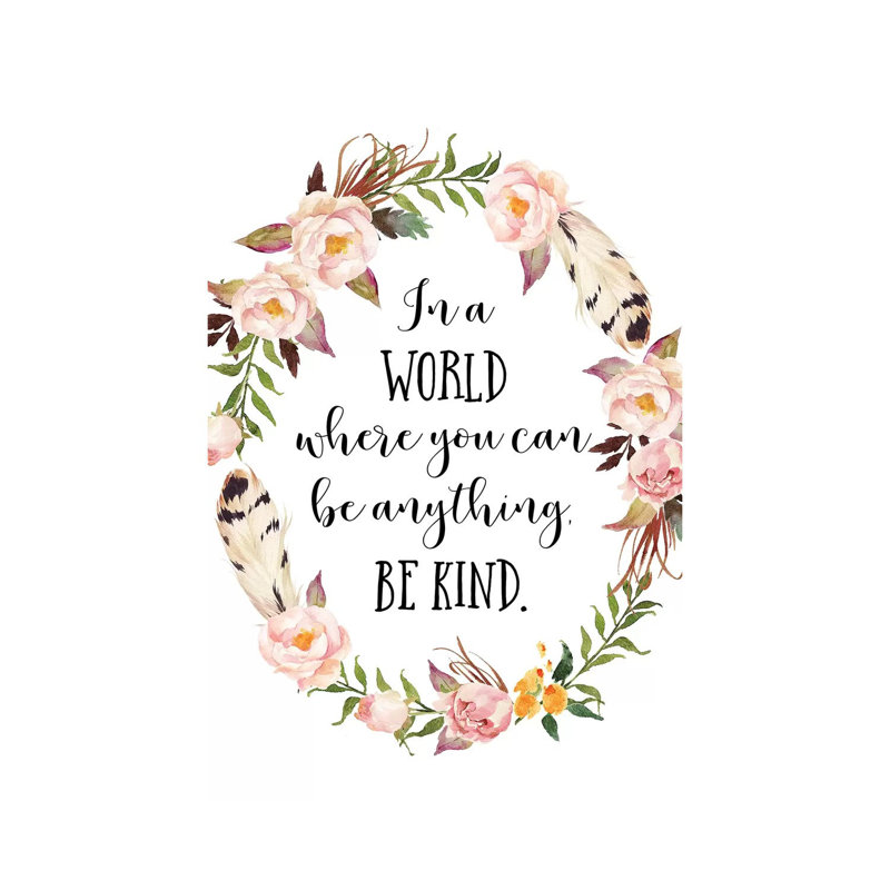 In A World Where You Can Be Anything, Be Kind - Print on Canvas, Wrapped Canvas, 66.04 cm H x 45.72 cm W x 1.91 cm D