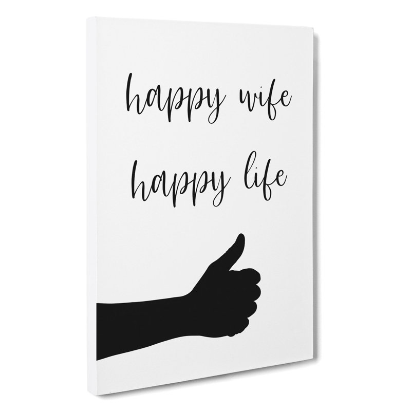 Happy Wife Happy Life - Wrapped Canvas, 76cm H x 50cm W x 3cm D