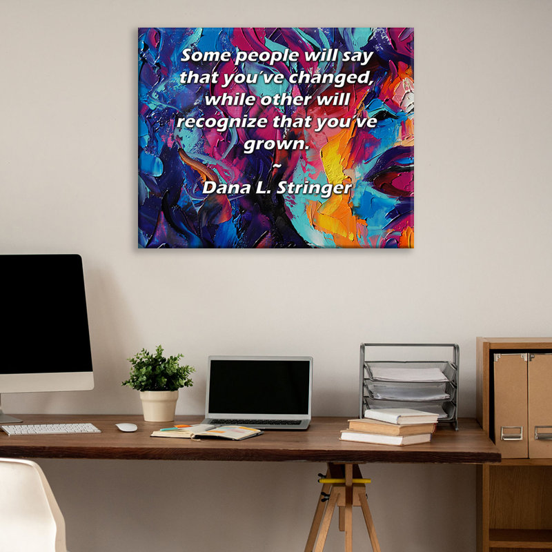 Toile tendue ArtsyQuotes par Dana L. Stringer: «Certaines personnes diront que vous avez changé, tandis que d'autres reconnaîtront que vous avez grandi.