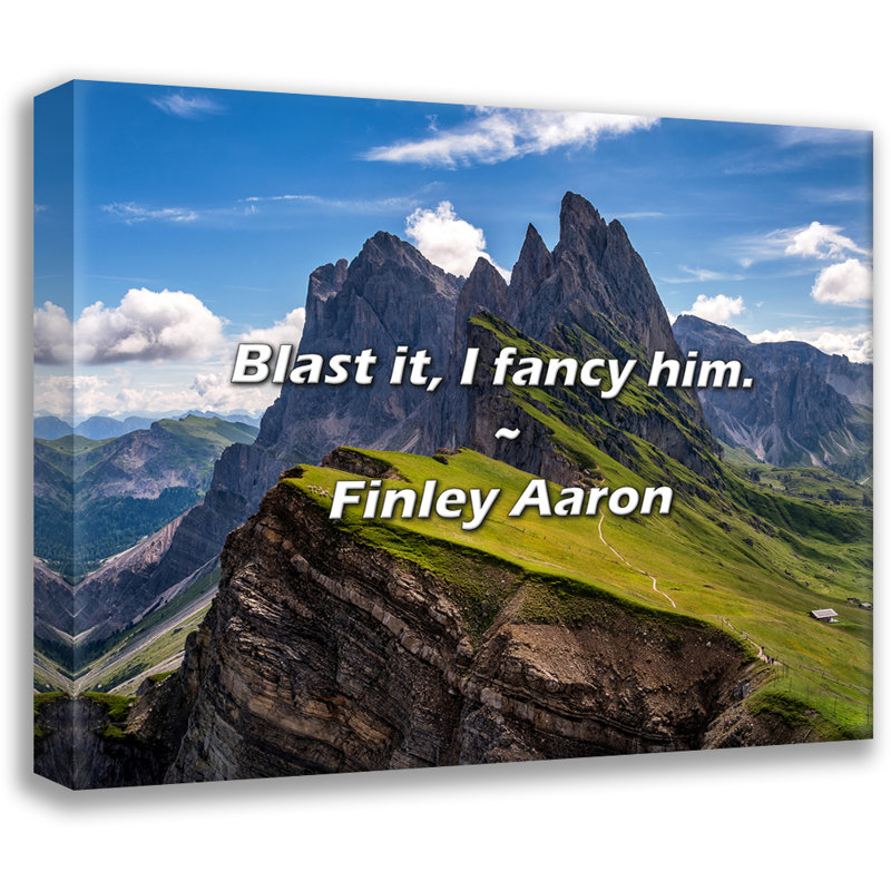 Artsy Quote "Blast it, I fancy him." By Finley Aaron Gallery Wrapped Canvas, 17" H x 24" W