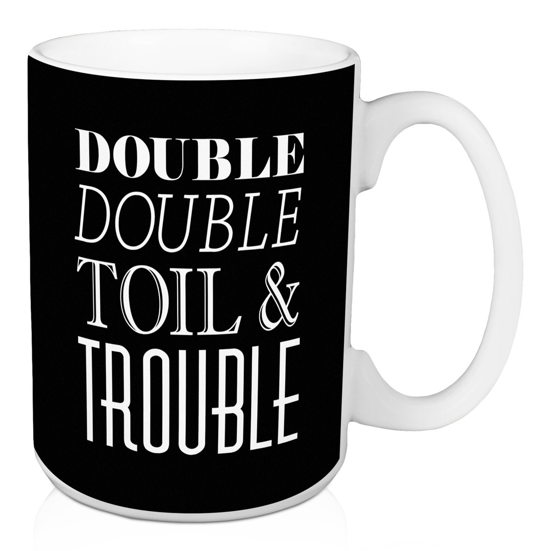 Barrera Double Double Toil and Trouble 15 oz Coffee Mug The Holiday Aisle®