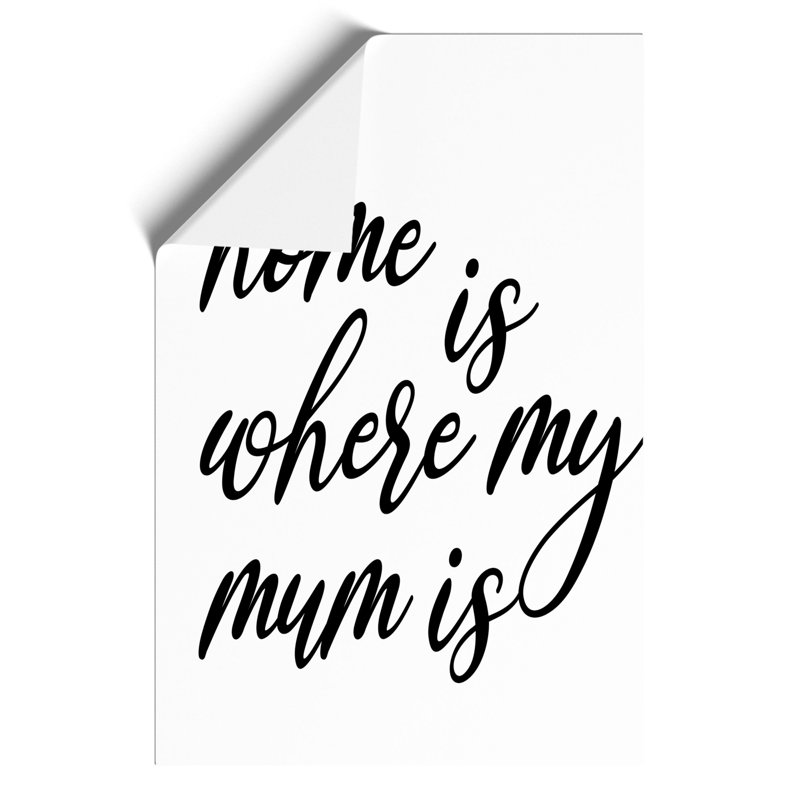 Home Is Where My Mum Is - Frameless Print, 30cm H x 21cm W x 0.1cm D