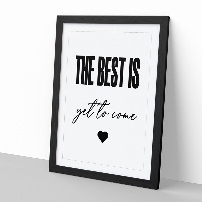 The Best Is Yet to Come - Picture Frame Typography, 36cm H x 27cm W x 2cm D, Black Framed
