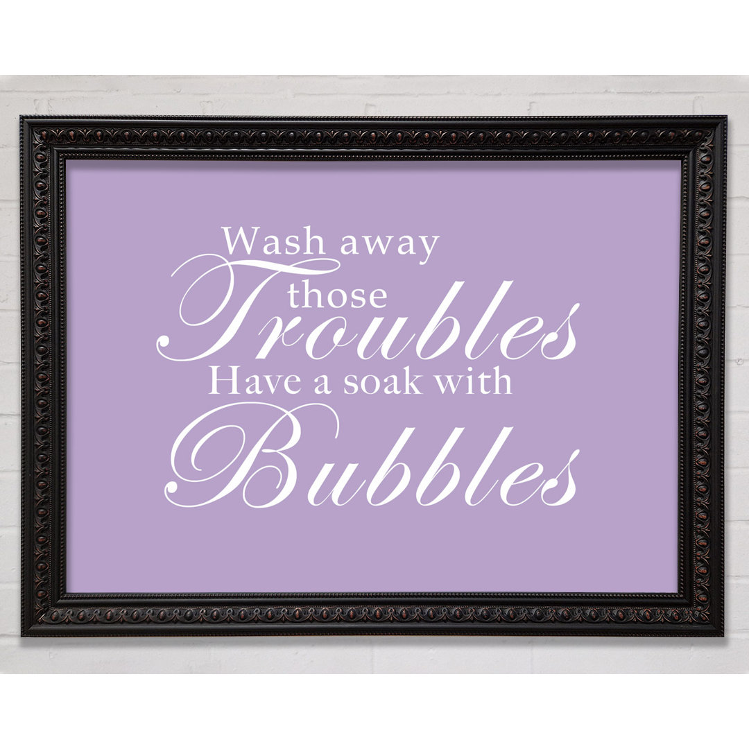 Bathroom Quote Wash Away Those Troubles Chocolate - Einzelne Bilderrahmen Kunstdrucke