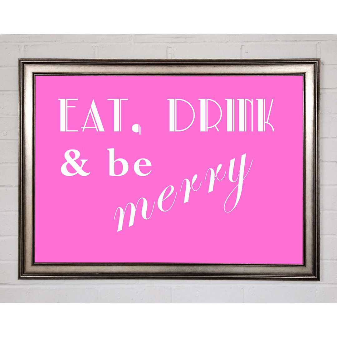 Kitchen Quote Eat Drink N Be Merry Vivid Pink - Single Picture Frame Typography