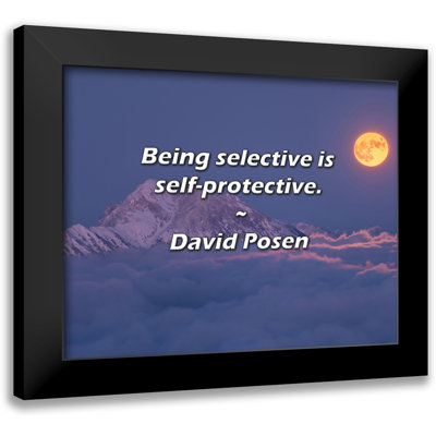 David Posen Quote: Being selective is self-protective.