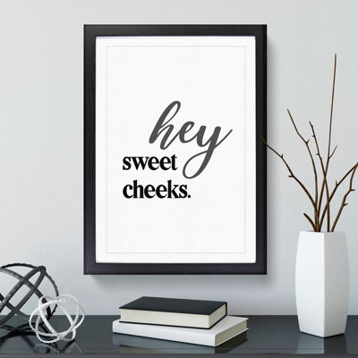 Hey Sweet Cheeks V2 - Picture Frame Typography