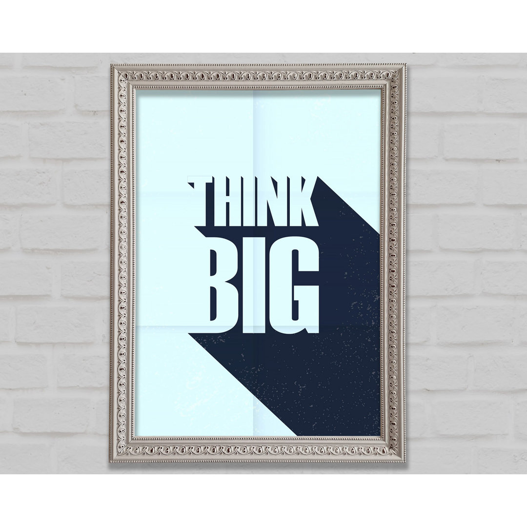 Think Big 2 - Einzelne Bilderrahmen Kunstdrucke