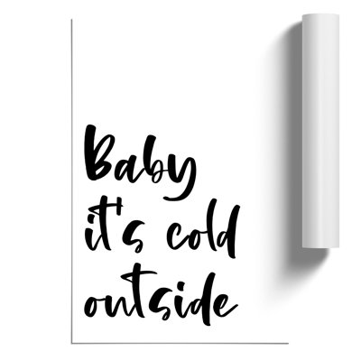Baby it's Cold - Frameless Print