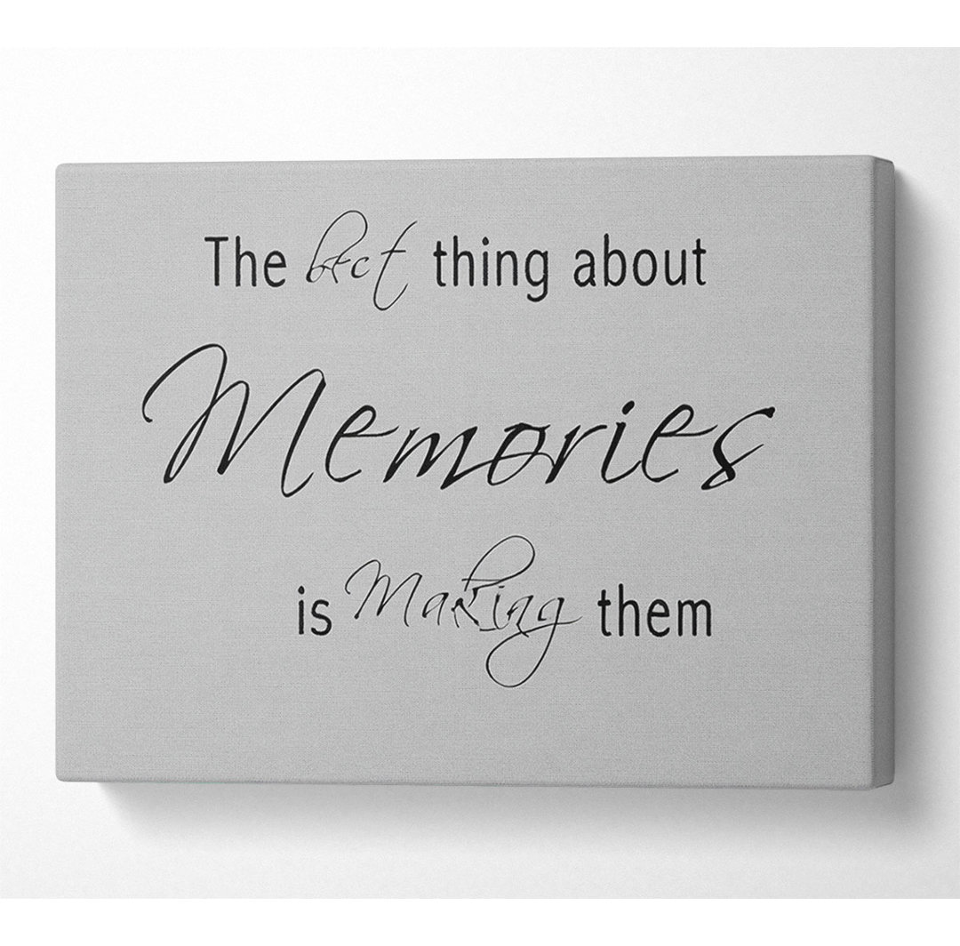 Love Quote The Best Thing About Memories 2 Grey - Wrapped Canvas Typography