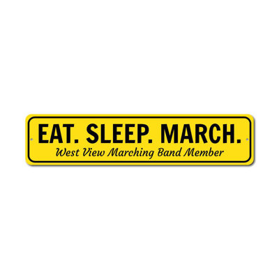 Eat Sleep March Custom Aluminum Sign