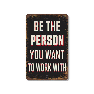 Be The Person You Want To Work With Vintage Style (2 Pack) 8 Inch x 12 Inch Plastic Sign Helpful Honest Consistent Perfect for Offices Studios Workshops Fun Gift for Teams Managers Coworkers