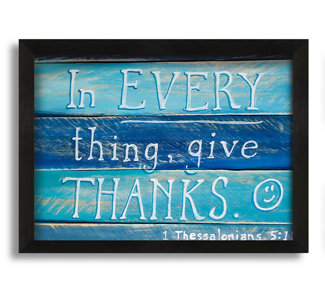 Gerahmtes Leinwandbild In Every Thing Give Thanks