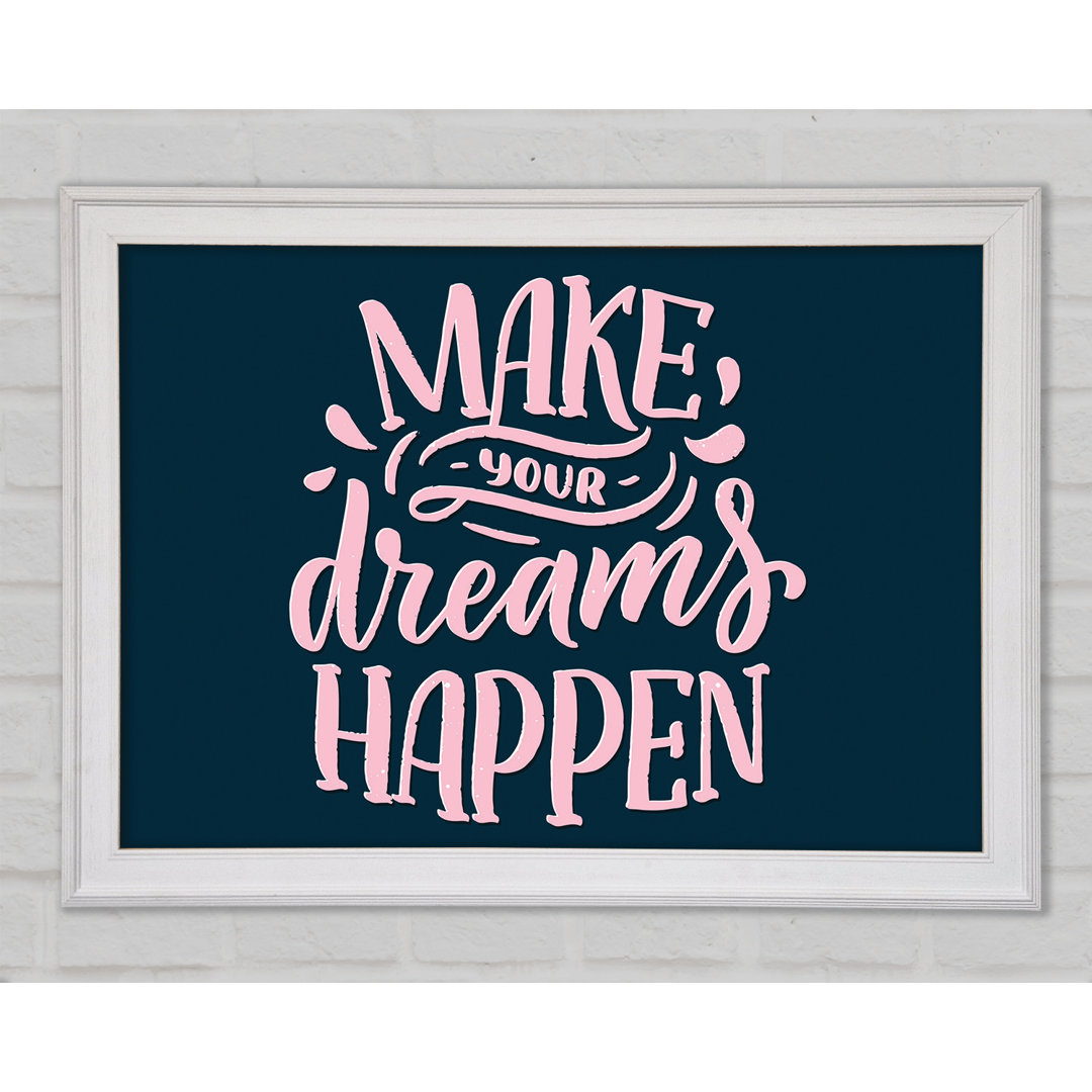 Make Your Dreams Happen Framed Print