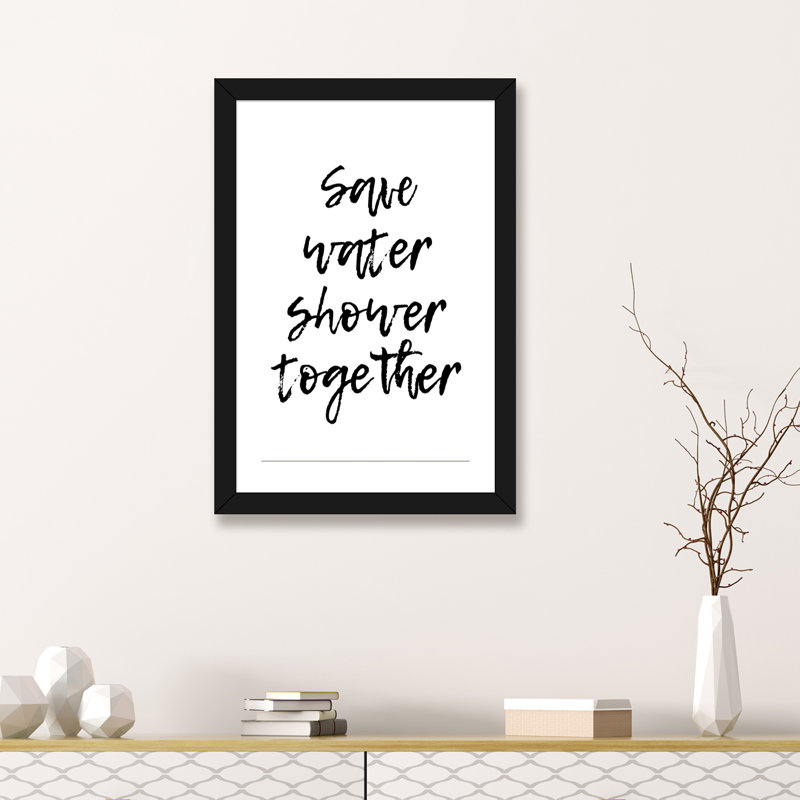 "Save Water douche Together" par Pixy Paper-impression d’art textuel, H 32 po x l 24 po x P 1 po, Papier avec cadre noir