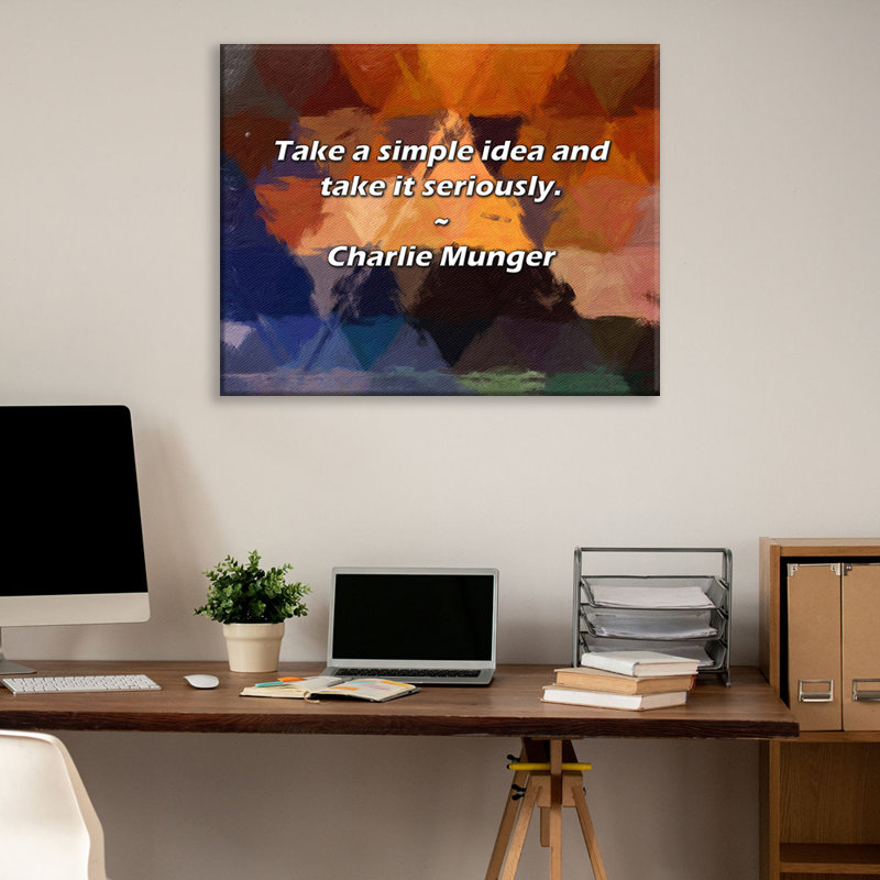 Artsy Quote "Take a simple idea and take it seriously." By Charlie  Gallery Wrapped Canvas, 17" H x 24" W
