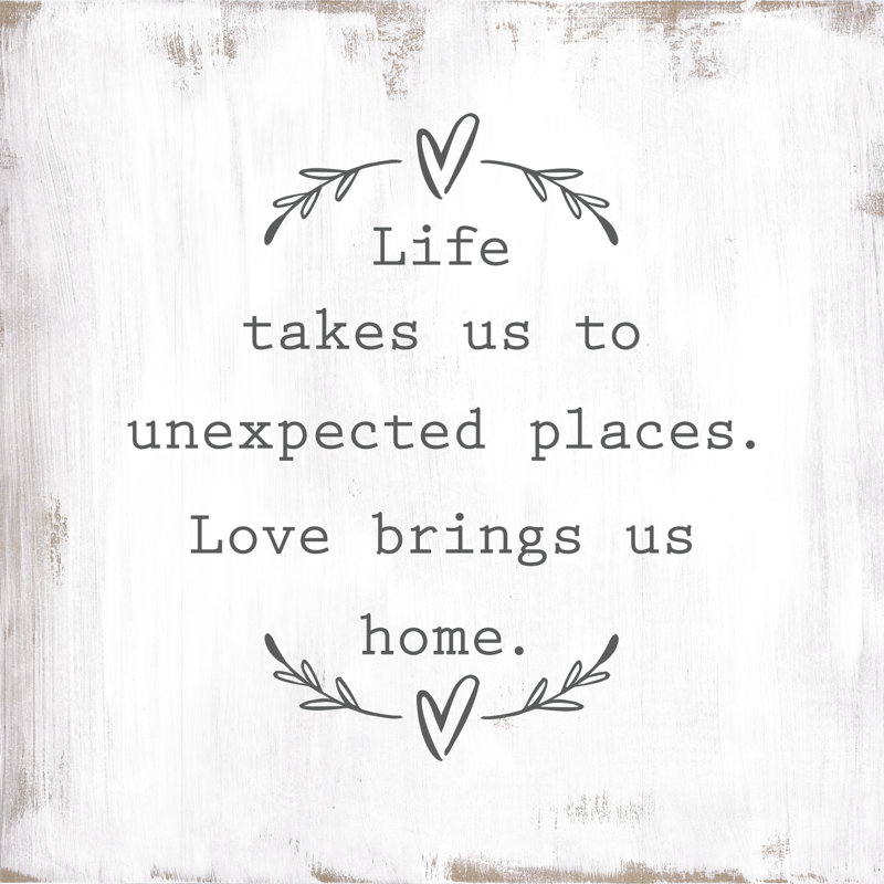 Life Takes Us To Unexpected Places Love Brings Us Home - Wrapped Canvas Print, 51cm H x 51cm W x 3.8cm D
