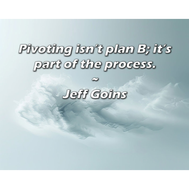 Citation artistique: «Pivoter n'est pas le plan B; il fait partie du processus.» Toile tendue par Jeff Goins Gallery