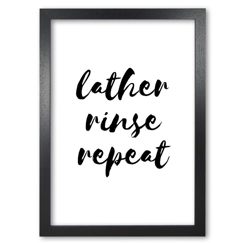 Lather Rinse Repeat - Print, 42 cm H x 30 cm W x 5 cm D, Black Grain Frame