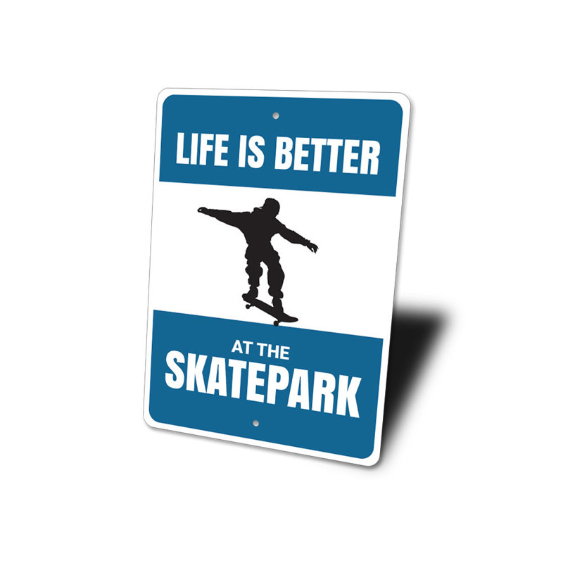 «Life Is Better At The Skatepark», panneau en aluminium, H 14 po x l 10 po x P 0,04 po