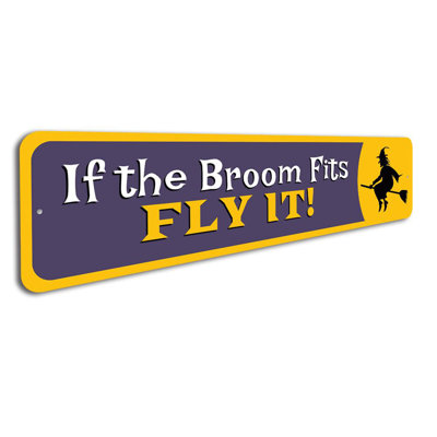 If the Broom Fits Witch Aluminum Sign