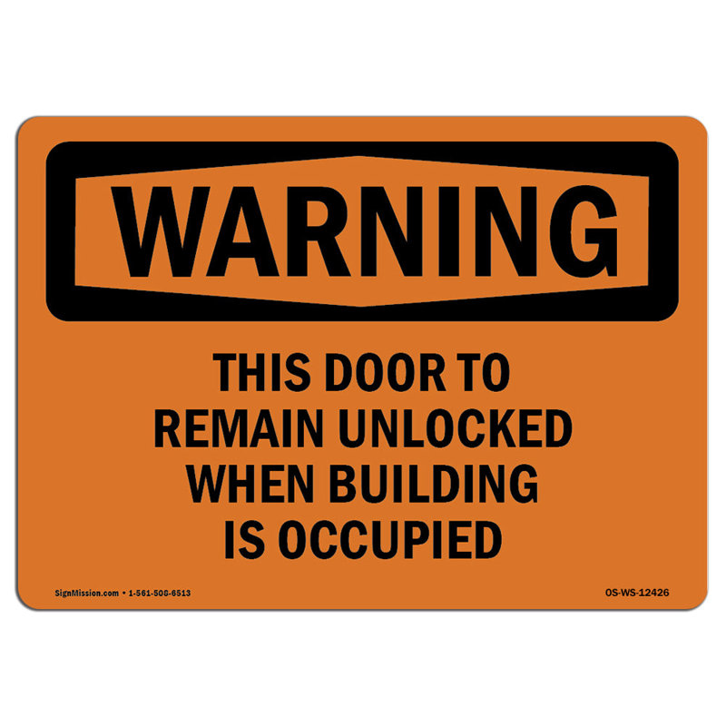Osha Warning Sign - This Door to Remain Unlocked When Building, 12" H x 18" W x 0.1" D