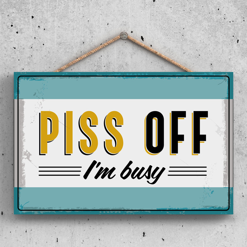 Do Not Disturb P-P-P-Piss Off - Print on MDF, 18.5cm H x 28.5cm W x 0.9cm D